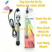 Cây sưởi ấm hồ cá 300W DoPhin AH-1006 cho hồ bể cá 300L